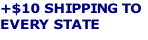 +$10 SHIPPING TO
EVERY STATE

