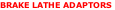 BRAKE LATHE ADAPTORS
