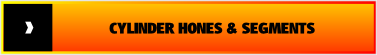 CYLINDER HONES & SEGMENTS.